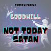 Not Today Satan (Explicit) - Goodwill