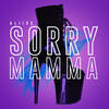 Sorry Mamma - Aliice