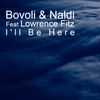 I'll be here - Bovoli&Naldi&Lowrence Fitz