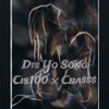 Dis Yo Song(feat. Cba$$$) (Explicit) - Cis100&Cba$$$