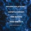 Nothing Can Stop Me(feat. Miss Chetti B, Rob Ruckus & Mo'Riya Chrissy) - Lewis Oates&Miss Chetti B&Rob Ruckus&Mo'Riya Chrissy