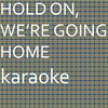 Hold On We're Going Home: Karaoke Tribute to Drake (Karaoke Version) - Chart Topping Karaoke