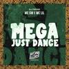 Mega Just Dance (Explicit) - MC Lil&MC GW&DJ Fepas