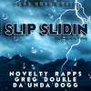 Slip Slidin' (Explicit) - Novelty Rapps&Greg Double&Da'Unda'Dogg