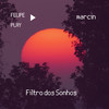 Filtro dos Sonhos - Felipe Play&Marcio Koenigkam