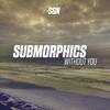Without You - Submorphics