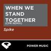 When We Stand Together (CPR Remix Extended Mix) - Spike
