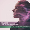 True Lies (Liar Punishment Mix) - House Beach Ensemble