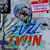 Evil Twin (Chopped & Screwed Mix|Explicit) - Denzel Curry&ZillaKami&Powers Pleasant&Junius Rogers&Denzel Rae Don Curry