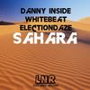 Sahara (Original Mix) - Danny Inside&Whitebeat&ElectionDaze