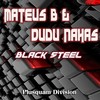 Black Steel - Mateus B&Dudu Nahas