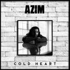 Cold Heart - Azim