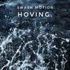 Swash Motion - Hoving