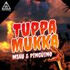 Tuppa Mukka (Original Mix) - Miau&Pinguino