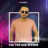 Vai Ter Que Dividir (Explicit) - DJ Zabeat&Edy Lemond