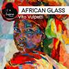 African Glass (Original Mix) - Vito Vulpetti