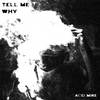 Tell Me Why - Acid Mike