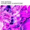 The Anthem (Future Rave United Remix) - Future Rave&Nightcore&Martin Night&Future Rave United