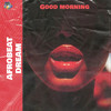 GOOD MORNING (Explicit) - AFROBEAT DREAM