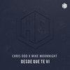 Desde Que Te Vi - Chris Odd&Mike Moonnight