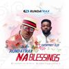 Na Blessings(feat. Geoffery Oji) - Rundatrax&Geoffery Oji