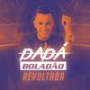 Revoltada - Dadá Boladão