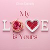 My Love Is Yours (Extended Mix) - Chris Davids