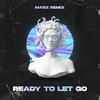 Ready To Let Go (Mabz Remix) - Mabz