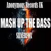 Mash Up The Bass (Original Mix) - Silverfox