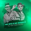 Tu Tem Toda Razão - MC RF3&MC Modelo