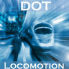 Locomotion - Dot