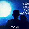 You and the Moon - Zochu&Marck