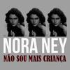 Não Sou Mais Criança - Nora Ney