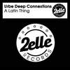 A Latin Thing (Original Mix) - Urbe Deep Connextions