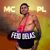 Feio Delas (Explicit) - MC PL