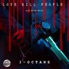 Love Kill People (Explicit) - producer Ajal&I-Octane