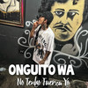 No Tengo Fuerza Yo (Explicit) - Onguito Wa