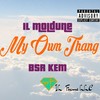 My Own Thang (feat. BSR KEM) (Explicit) - IL Moldune&BSR KEM