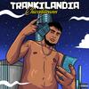 Trankilandia (Explicit) - Chicodurann