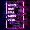 When That Beat Takes Over - KRLYK&Karly Knott