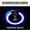 Hardcore Switch - Dj Sinister&Paul Cronin