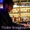 Poder Imaginar (Explicit) - Metalik