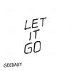 Let It Go - Geebaby