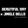 Beautiful Day X Jingle Bells (Remix) - Kifli Gesec