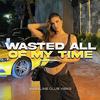 Wasted All Of My Time (feat. John Russell) - Bassline Club Vibes&John Russell