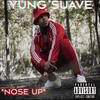 Nose Up (Explicit) - YUNG SUAVE