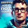 Just Not Today (Explicit) - HighTyde