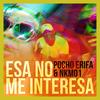 Esa No Me Interesa - Pocho Erifa&NKM01