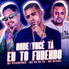 Onde Você Tá, Eu To Fudendo (Explicit) - Mc Ch da Z.O&MC Ricardinho&MC Miguel