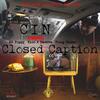 Closed Caption(feat. Yung Cinco, BG Poppy & Rico 2 Smoove) (Explicit) - Cin&yung cinco&BG Poppy&Rico 2 Smoove